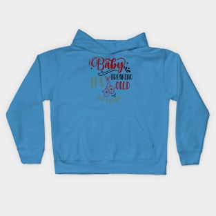 Baby it's freaking cold outside Kids Hoodie